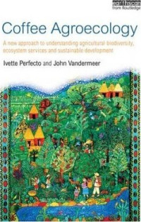 Image of COFFEE AGROECOLOGY A new approach to understanding agricultural biodiversity, ecosystem services and sustainable development