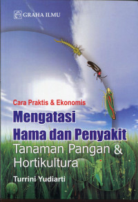 Image of CARA PRAKTIS DAN EKONOMIS MENGATASI HAMA DAN PENYAKIT TANAMAN PANGAN DAN HORTIKULTURA