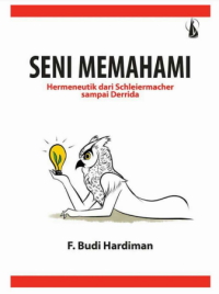 Image of Seni memahami: hermeneutik dari schleiermacher sampai derrida