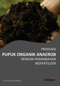 Image of Produksi pupuk organik anaerob dengan penambahan biofertilizer