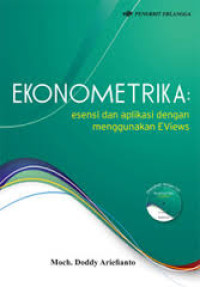 Image of EKONOMETRIKA : ESENSI DAN APLIKASI DENGAN MENGGUNAKAN EVIEWS