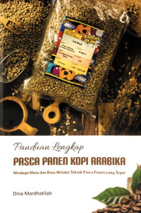 Image of Panduan Lengkap PAsca Panen Kopi Arabika : Menjaga Mutu dan Rasa Melalui Teknik Pasca Panen yang Tepat