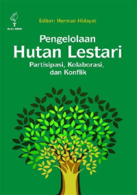 Image of PENGELOLAAN HUTAN LESTARI : PARTISIPASI, KOLABORASI DAN KONFLIK