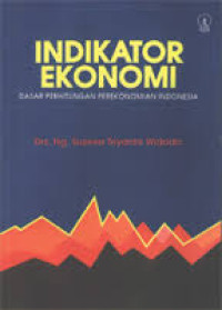 Image of INDIKATOR EKONOMI : DASAR PERHITUNGAN PEREKONOMIAN INDONESIA