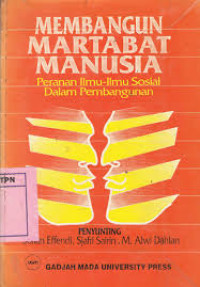 Image of MEMBANGUN MARTABAT MANUSIA : PERANAN ILMU-ILMU SOSIAL DALAM PEMBANGUNAN