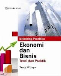Image of METODOLOGI PENELITIAN EKONOMI DAN BISNIS : TEORI DAN PRAKTIK