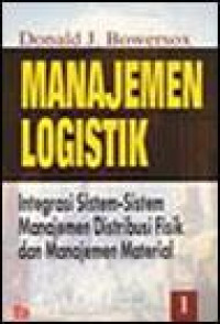 Image of MANAJEMEN LOGISTIK : INTEGRASI SISTEM -  SISTEM MANAJEMEN DISTRIBUSI FISIK DAN MANAJEMEN MATERIAL 1