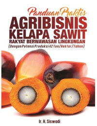 Image of PANDUAN PRAKTIS AGRIBISNIS KELAPA SAWIT RAKYAT BERWAWASAN LINGKUNGAN (DENGAN POTENSI PRODUKSI 42 TON/HEKTAR/TAHUN)