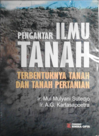 Image of PENGANTAR ILMU TANAH : TERBENTUKNYA TANAH DAN TANAH PERTANIAN