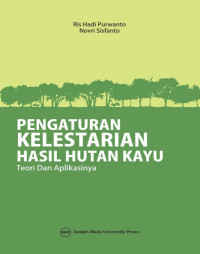 Image of Pengaturan kelestarian hasil hutan kayu teori dan aplikasinya