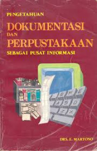 Image of PENGETAHUAN DOKUMENTASI DAN PERPUSTAKAAN SEBAGAI PUSAT INFORMASI