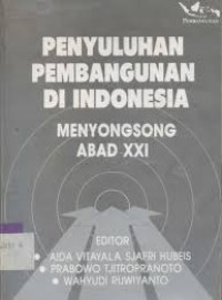 Image of PENYULUHAN PEMBANGUNAN DI INDONESIA MENYONGSONG ABAD XXI