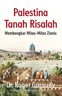 Image of Palestina Tanah Risalah : Membongkar Mitos-Mitos Zionis