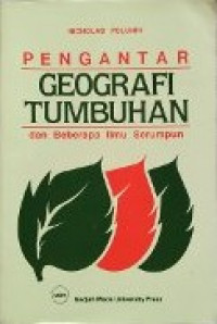 Image of PENGANTAR GEOGRAFI TUMBUHAN DAN BEBERAPA ILMU SERUMPUN