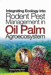 Image of INTEGRATING ECOLOGY INTO RODENT PEST MANAGEMENT IN OIL PALM AGROECOSYSTEM