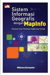 Image of SISTEM INFORMASI GEOGRAFIS DENGAN MAPINFO