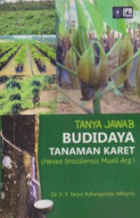 Image of TANYA JAWAB BUDIDAYA TANAMAN KARET (Hevea brasiliensis Muell Arg.)