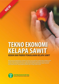 Image of SERI TEKNO EKONOMI KELAPA SAWIT: KEBUN DAN PABRIK PENGOLAHAN KELAPA SAWIT