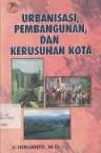 Image of URBANISASI, PEMBANGUNAN, DAN KERUSUHAN KOTA