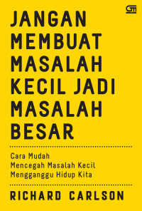 Image of Jangan membuat masalah kecil menjadi masalah besar : cara mudah mencegah masalah kecil mengganggu hidup anda