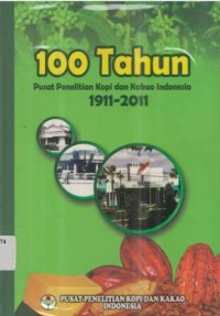 Image of 100 tahun pusat penelitian kopi dan kakao Indonesia 1911-2011