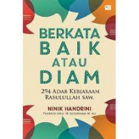 Image of Berkata Baik atau Diam: 294 Adab Kebiasaan Rasulullah SAW.