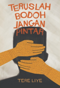 Image of Teruslah Bodoh Jangan Pintar