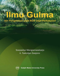 Image of ILMU GULMA DAN PENGELOLAAN PADA BUDI DAYA PERKEBUNAN