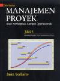 Image of MANAJEMEN PROYEK (DARI KONSEPTUAL SAMPAI OPERASIONAL) : JILID 2