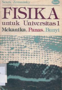 Image of FISIKA UNTUK UNIVERSITAS 1 : MEKANIKA, PANAS, BUNYI