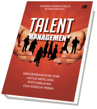 Image of TALENT MANAGEMENT : MENGEMBANGKAN SDM UNTUK MENCAPAI PERTUMBUHAN DAN KINERJA PRIMA
