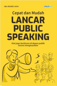 Image of Cepat dan Mudah Lancar Publlic Speaking : Kiat Jago Berbicara di depan Publik Secara Mengesankan