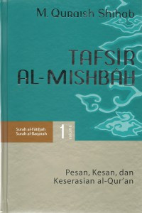 Image of Tafsir Al-Misbah : Pesan, Kesan, dan Keserasian al-Qur'an Volume 1